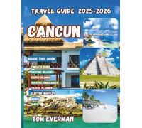 Cancun Travel Guide 2025-2026 (Full Colour): Explore Yucatán Peninsula Beaches, Nightlife, Islands, Mayan Ruins & Adventures from Riviera Maya to Isla Mujeres and Holbox with Maps & Planners