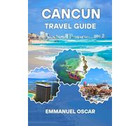 Cancun Travel Guide 2025 (Tourist Guide)