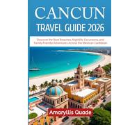 Cancun Travel Guide 2026