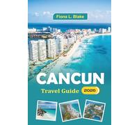 Cancun Travel Guide 2026: Exploring Beaches, Festivals, Nightlife, Cuisine, Resorts, and Mayan Ruins on the Yucatan Peninsula