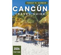 CANCÚN TRAVEL GUIDE 2026: Itineraries, Hidden Gems, Beaches, Cenotes, Mayan Ruins, Local Food, Nightlife, Safety Tips, and Day Trips Across the Yucatán (Local Insight Travel Guides)