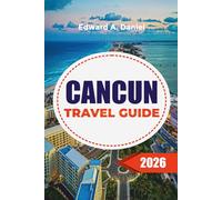 CANCUN TRAVEL GUIDE 2026: Where to Stay, Top Beaches, All-Inclusive Resorts, Local Food, Excursions & Hidden Gems