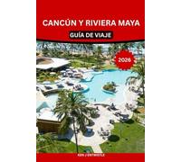 CANCÚN Y RIVIERA MAYA GUÍA DE VIAJE 2026: Secretos locales, ruinas mayas, cenotes, playas, gastronomía y joyas ocultas: itinerarios auténticos, ... sin estrés para viajeros principiant