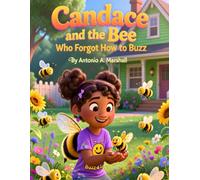 Candace and the Bee Who Forgot How to Buzz: A Sweet Tale of Friendship and Finding Your Voice | How One Girl Helped a Silent Bee Find His Voice Again