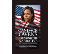 CANDACE OWENS: Breaking the Narrative: From Outsider to Conservative Icon