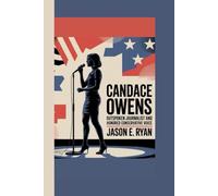 CANDACE OWENS: Outspoken Journalist and Honored Conservative Voice
