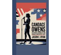 CANDACE OWENS: Outspoken Journalist and Honored Conservative Voice