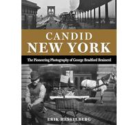 Candid New York: The Pioneering Photography of George Bradford Brainerd