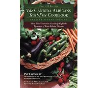 Candida Albican Yeast-Free Cookbook, The: How Good Nutrition Can Help Fight the Epidemic of Yeast-Related Diseases (NTC KEATS - HEALTH)