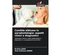 Candida albicans in parodontologia: aspetti clinici e diagnostici: Implicazioni cliniche, analisi epidemiologica e diagnostica in una popolazione marocchina