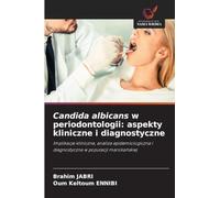 Candida albicans w periodontologii: aspekty kliniczne i diagnostyczne