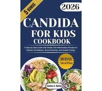 Candida Cookbook for Beginners 2026: A Step-by-Step Guide with Simple Anti-Inflammatory Recipes to Restore Gut Balance, Boost Immunity, and Sustain Energy