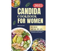 Candida cookbook for Women 2025: Anti-Inflammatory Meals for Hormone Support and Digestive Relief
