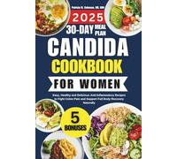Candida Cookbook For Women 2025: Easy and Delicious Recipes to Fight Yeast, Heal Your Gut, and Boost Energy and Immunity