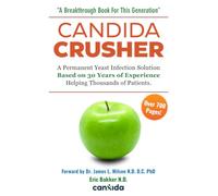Candida Crusher: A Permanent Candida Yeast Solution Developed Over 35 Years: Balance Your Gut & Restore Your Health