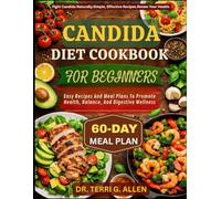 CANDIDA DIET COOKBOOK FOR BEGINNERS: Easy Recipes And Meal Plans To Promote Health, Balance, And Digestive Wellness