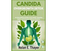 Candida Overgrowth Detox Guide: An Informational Guide to Gut Health, Cleansing Habits, and Everyday Wellness Routines