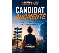 CANDIDAT AUGMENTÉ: Utiliser l'IA pour décrocher le job que vous méritez