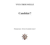 Candidat ?: Pourquoi pas : On ne m'a jamais essayé !