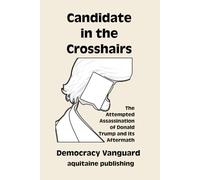 Candidate in the Crosshairs: The Attempted Assassination of Donald Trump and its Aftermath