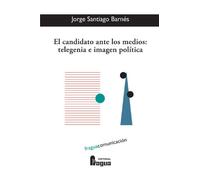 Candidato Ante Los Medios: Telegenia E Imagen Politica