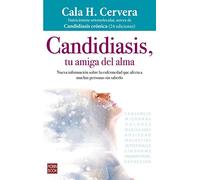 Candidiasis, tu amiga del alma: Nueva Información Sobre La Enfermedad Que Afecta a Muchas Personas Sin Saberlo (Robinbook)