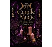 Candle Magic: A Gentle Beginner’s Guide to Candle Colours, Intentions, Rituals and Responsible Magical Practice (The Glitter Witch Collection)
