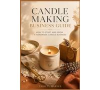 Candle Making Business Guide: How to Start and Grow a Handmade Candle Business
