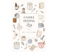 Candle Testing Log Book: Make Beautiful Candles that are Safe and Compliant