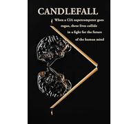 Candlefall: CIA supercomputer goes rogue | future of the human mind | cyber crime | abduction | enduring triad