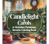 Candlelight & Carols: A Victorian Christmas Reverse Coloring Book