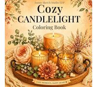Candlelight Coloring Book: Relaxing Warm Glow Scenes with Lanterns, Flowers and Cute Cozy Things to Relieve Stress for Adults and Teens (Cozy Glow Coloring Series)
