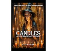 Candles: The Art of Flame and Spark in Witchcraft (Magickal Tools)