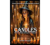 Candles: The Art of Flame and Spark in Witchcraft (The Witch's Altar Collection)