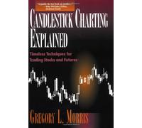 Candlestick Charting Explained: Timeless Techniques for Trading Stocks and Futures
