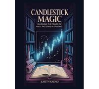 Candlestick Magic: Unveiling the Power of Price Patterns in Trading