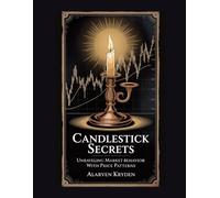 Candlestick Secrets: Unraveling Market Behavior with Price Patterns