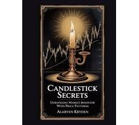 Candlestick Secrets: Unraveling Market Behavior with Price Patterns
