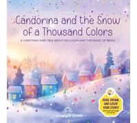 Candorina and the Snow of a Thousand Colors: A Christmas Fairy Tale to Read and Color: An educational story about inclusion, emotions, and the beauty ... gift for children aged 4-8 (Little Lights)