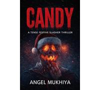 Candy (A Festive Slasher Thriller): A Holiday Slasher Thriller of Obsession, Twisted Secrets, and a Masked Killer Stalking a Town at Christmas.
