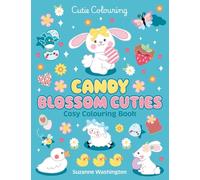 Candy Blossom Cuties Colouring Book: The Relaxing Colouring Book Full of Adorable Chicks and Bunnies