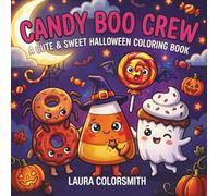 Candy Boo Crew - A Cute & Sweet Halloween Coloring Book: Candy, Cupcakes, Sweets and Spooky Fun with Cute and Easy Halloween Coloring Pages for Kids