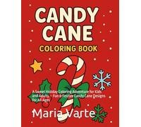 CANDY CANE COLORING BOOK: A Sweet Holiday Coloring Adventure for Kids and Adults - Fun & Festive Candy Cane Designs for All Ages