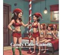 Candy Cane Games: A Funny Innuendo Christmas Book for Adults Secret Santa Gifts, White Elephant Gift, Christmas Parties (Hilariously Naughty Christmas Innuendo Books for Adults)