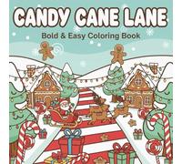 CANDY CANE LANE: Bold & Easy Christmas Coloring Book - Cute Baking Kitchen, Candy Cane Path, and Yummy Winter Treats for Relaxation
