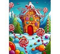 Candy Christmas Coloring Book for Kids: Fun and Easy Holiday Coloring Pages Full of Joy, Magic, and Winter Cheer