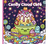 Candy Cloud Cafe: A Cute and Easy Coloring Book with Sweet Treats, Kawaii Desserts, and Cozy Café Scenes for Relaxation and Stress Relief
