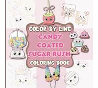 Candy Coated Sugar Rush Color By Line Coloring Book: Indulge in a World of Candy Coated Colors!