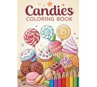 Candy Coloring Book for Kids: 40 Pages: Sweet Treats and Fun Designs - A Delightful Candy-Themed Coloring Book for Kids