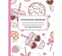 Candy Composition Notebook for Kids & Teens - Cute Wide Ruled School Journal with Donuts, Boba, Chocolate Hearts & Strawberries, 110 Pages, 7.5x9.25